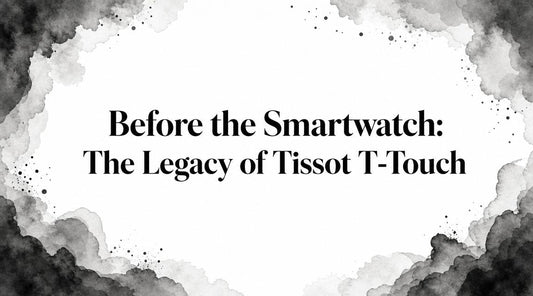 Before the Smartwatch: The Legacy of Tissot T-Touch